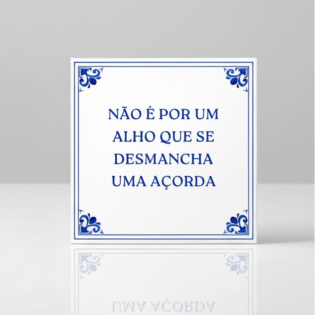 Azulejo Frase "Não e por um alho que se desmancha uma açorda"