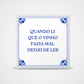 Azulejo Frases, Quando li que o vinho fazia mal deixei de ler