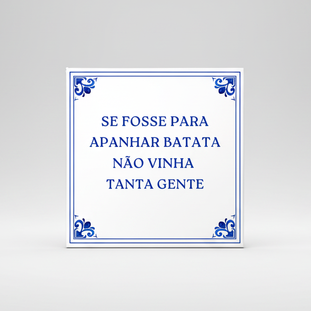 Azulejo, com frases, Se fosse para apanhar Batata não vinha tanta gente