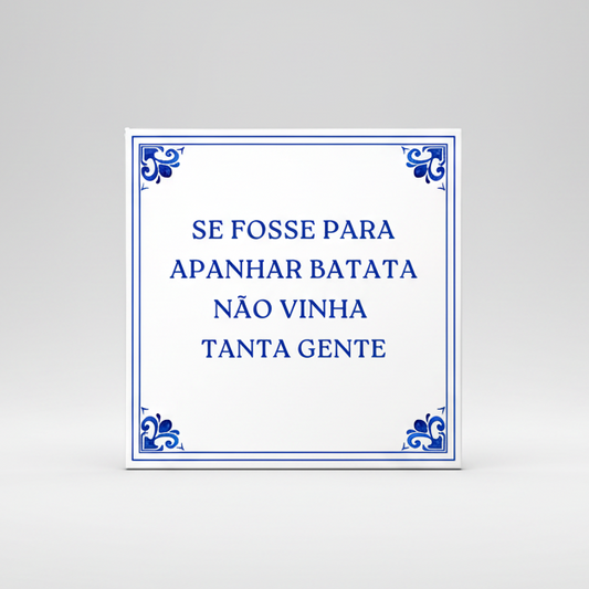 Azulejo, com frases, Se fosse para apanhar Batata não vinha tanta gente