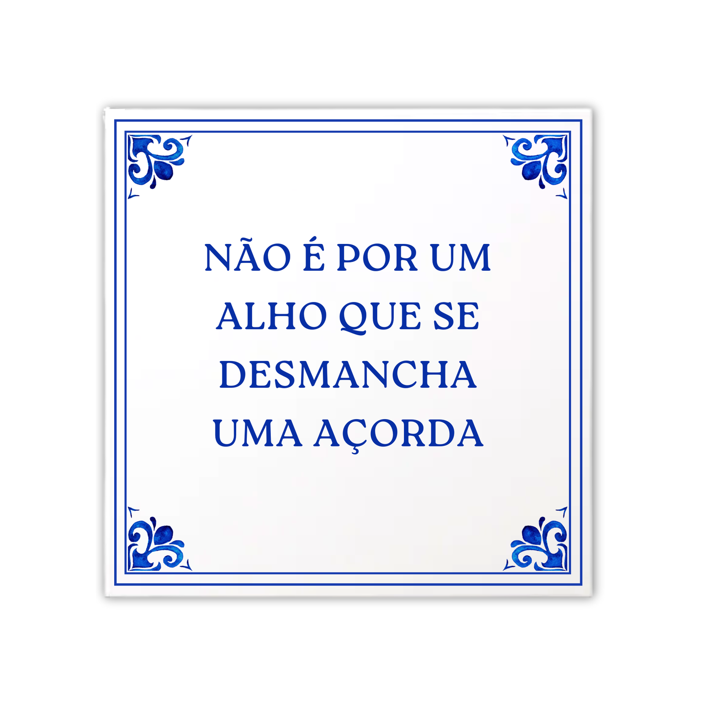 Azulejo Frase "Não e por um alho que se desmancha uma açorda"